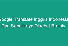 Arti Bahasa Inggris Ke Indonesia Dan Sebaliknya